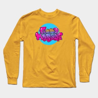 GRAFFITI GOOD MORNING Long Sleeve T-Shirt